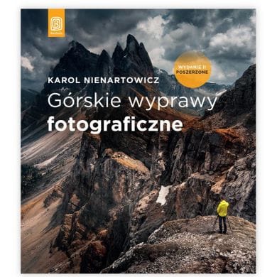 Karol Nienartowicz Górskie wyprawy fotograficzne (wydanie II)